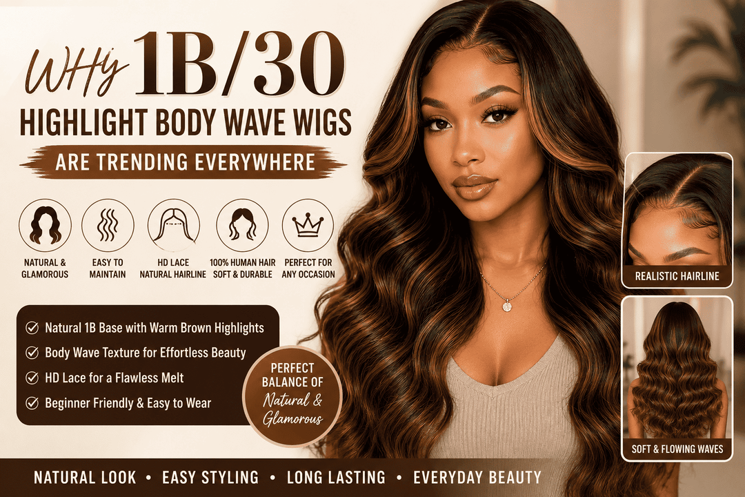 Why 1B/30 Highlight Body Wave Wigs Are So Popular Right Now